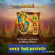 sexy hot assistir